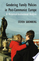 Gendering family policies in post-Communist Europe : a historical-institutional analysis /