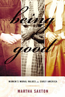 Being good : women's moral values in early America /