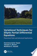 Variational techniques for elliptic partial differential equations : theoretical tools and advanced applications /