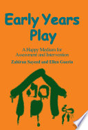 Early years play : a happy medium for assessment and intervention /