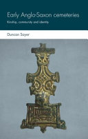 Early Anglo-Saxon cemeteries : kinship, community and identity /