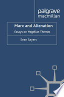Marx and Alienation : Essays on Hegelian Themes /