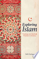 Exploring Islam : theology and spiritual practice in America /