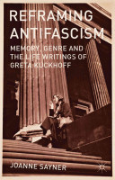 Reframing antifascism : memory, genre and the life writings of Greta Kuckhoff /