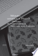 Women without a past? : German autobiographical writings and fascism /