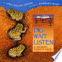 Dig, wait, listen : a desert toad's tale /