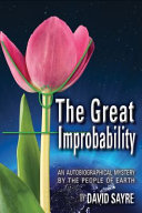 The great improbability : an autobiographical novel by the people of Earth /