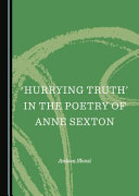 'Hurrying truth' in the poetry of Anne Sexton /