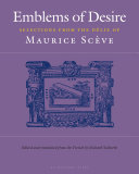 Emblems of desire : selections from the Délie of Maurice Scève / edited and translated by Richard Sieburth.