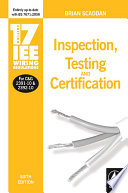 17th edition IEE wiring regulations : inspection, testing and certification /