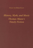 History, myth, and music : Thomas Mann's timely fiction /
