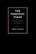 The forensic stage : settling disputes in Graeco-Roman New Comedy /