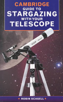 Cambridge guide to stargazing with your telescope /