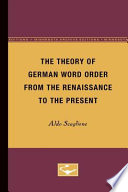 The theory of German word order from the Renaissance to the present /