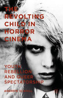 The revolting child in horror cinema : youth rebellion and queer spectatorship /