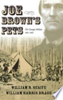 Joe Brown's pets : the Georgia Militia, 1861-1865 /