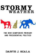 Stormy weather : the New Hampshire primary and presidential politics /