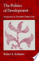 The politics of development : perspectives on twentieth-century Asia /