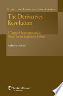 The derivatives revolution : a trapped innovation and a blueprint for regulatory reform /