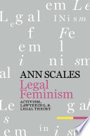 Legal feminism : activism, lawyering, and legal theory /