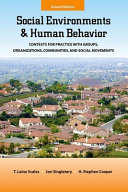 Social environments and human behavior : contexts for practice with groups, organizations, communities, and social movements /
