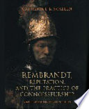 Rembrandt, reputation, and the practice of connoisseurship /