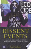 Dissent events : protest, the media, and the political gimmick in Australia /
