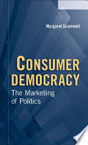 Consumer democracy : the marketing of politics /