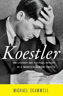 Koestler : the literary and political odyssey of a twentieth-century skeptic /