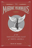 The marine mammals of the northwestern coast of North America : together with an account of the American whale-fishery /