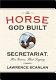 The horse God built : Secretariat, his groom, their legacy /