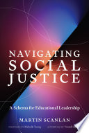 Navigating social justice : a schema for educational leadership /