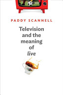 Television and the meaning of live : an enquiry into the human situation /
