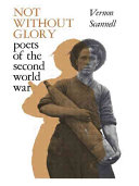 Not without glory : poets of the Second World War /