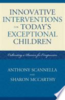 Innovative interventions for today's exceptional children : cultivating a passion for compassion /