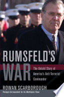 Rumsfeld's war : the untold story of America's anti-terrorist commander /