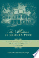 The Allstons of Chicora Wood : wealth, honor, and gentility in the South Carolina lowcountry /