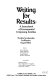 Writing for results : a sourcebook of consequential composing activities /