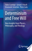 Determinism and Free Will : New Insights from Physics, Philosophy, and Theology /
