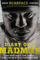 Diary of a madman : the Geto Boys, life, death, and the roots of Southern rap /