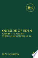 Outside of Eden : Cain in the ancient versions of Genesis 4:1-16 /