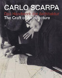 Carlo Scarpa : das Handwerk der Architektur = the craft of architecture /