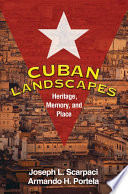 Cuban landscapes : heritage, memory, and place /