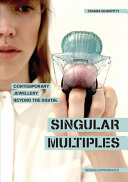Singular multiples : contemporary jewellery beyond the digital /