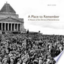 A place to remember : a history of the Shrine of Remembrance /