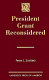 President Grant reconsidered /
