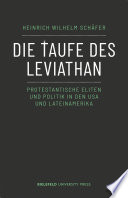 Die Taufe des Leviathan : Protestantische Eliten und Politik in den USA und Lateinamerika /