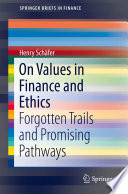 On Values in Finance and Ethics : Forgotten Trails and Promising Pathways /