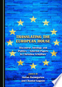 Translating the European house : discourse, ideology and politics : selected papers /