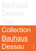 Bauhaus Dessau : the collection /